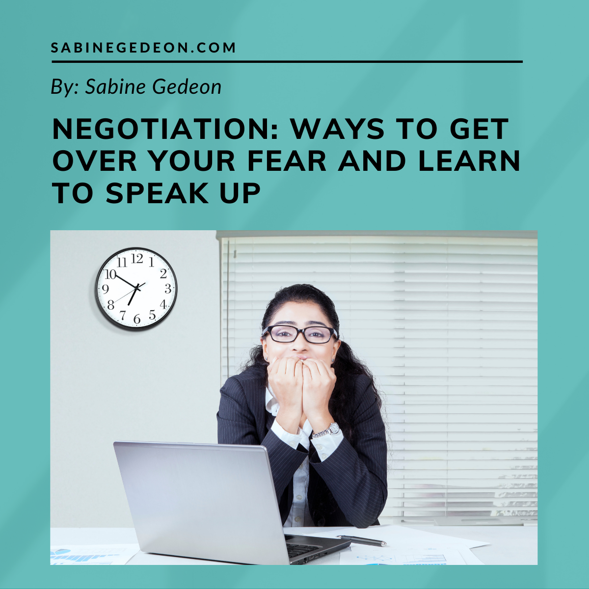 Negotiation: Ways to Get Over Your Fear and Learn To Speak Up
